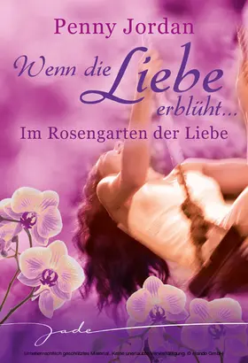 Jordan |  Wenn die Liebe erblüht: Im Rosengarten der Liebe | eBook | Sack Fachmedien