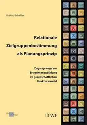 Schäffter / Leipziger Institut für angewandte Weiterbildungsforschung (LIWF) |  Relationale Zielgruppenbestimmung als Planungsprinzip | Buch |  Sack Fachmedien