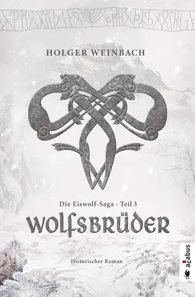 Weinbach | Die Eiswolf-Saga. Teil 3: Wolfsbrüder | E-Book | www.sack.de