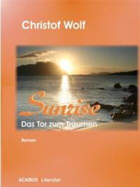 Wolf | Sunrise - Das Tor zum Träumen | Buch | 978-3-86282-021-4 | sack.de