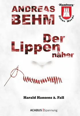 Behm | Hamburg - Deine Morde. Der Lippennäher | E-Book | www.sack.de