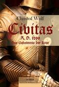 Wolf |  Civitas A.D. 1200. Das Geheimnis der Rose | eBook | Sack Fachmedien
