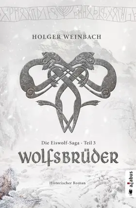 Weinbach | Die Eiswolf-Saga. Teil 3: Wolfsbrüder | E-Book | www.sack.de
