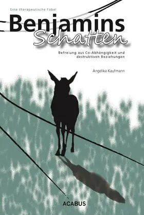 Kaufmann |  Benjamins Schatten. Befreiung aus Co-Abhängigkeit und destruktiven Beziehungen. Eine therapeutische Fabel | eBook | Sack Fachmedien