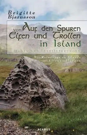 Bjarnason |  Auf den Spuren von Elfen und Trollen in Island. Sagen und Überlieferungen | Buch |  Sack Fachmedien