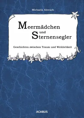 Abresch |  Meermädchen und Sternensegler. Geschichten zwischen Traum und Wirklichkeit | eBook | Sack Fachmedien