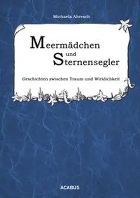 Abresch |  Meermädchen und Sternensegler. Geschichten zwischen Traum und Wirklichkeit | eBook | Sack Fachmedien