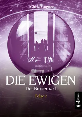 Wagner |  DIE EWIGEN. Der Bruderpakt | eBook | Sack Fachmedien