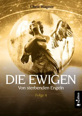 Wagner |  DIE EWIGEN. Von sterbenden Engeln | eBook | Sack Fachmedien