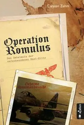 Zehm |  Operation Romulus. Das Geheimnis der verschwundenen Nazi-Elite | Buch |  Sack Fachmedien