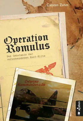 Zehm |  Operation Romulus. Das Geheimnis der verschwundenen Nazi-Elite | eBook | Sack Fachmedien