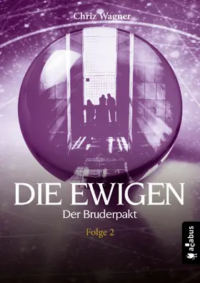 Wagner |  DIE EWIGEN. Der Bruderpakt | eBook | Sack Fachmedien