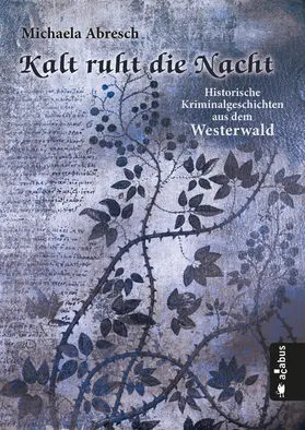 Abresch |  Kalt ruht die Nacht. Historische Kriminalgeschichten aus dem Westerwald | eBook | Sack Fachmedien