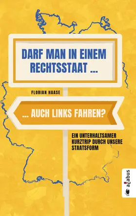 Haase |  Darf man in einem Rechtsstaat auch links fahren? | eBook | Sack Fachmedien