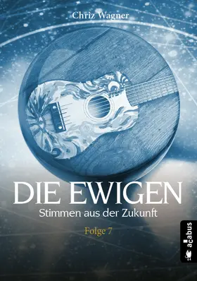 Wagner |  Die Ewigen. Stimmen aus der Zukunft | eBook | Sack Fachmedien