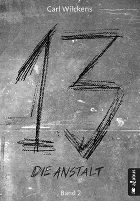 Wilckens | Dreizehn. Die Anstalt. Band 2 | E-Book | www.sack.de