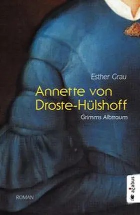 Grau | Annette von Droste-Hülshoff. Grimms Albtraum | Buch | 978-3-86282-577-6 | www.sack.de