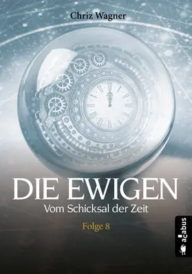 Wagner |  DIE EWIGEN. Vom Schicksal der Zeit | eBook | Sack Fachmedien