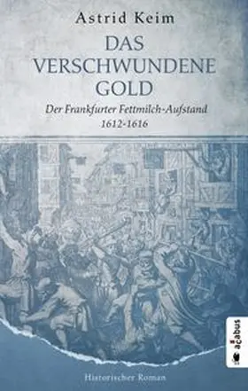 Keim |  Das verschwundene Gold. Der Frankfurter Fettmilch-Aufstand 1612-1616 | eBook | Sack Fachmedien