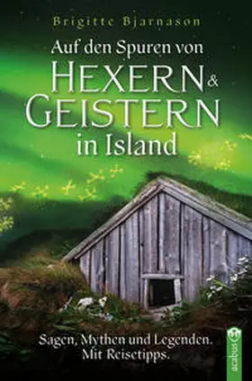 Bjarnason |  Auf den Spuren von Hexern und Geistern in Island | Buch |  Sack Fachmedien