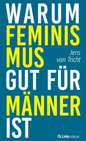 Tricht |  Warum Feminismus gut für Männer ist | eBook | Sack Fachmedien