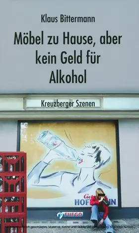 Bittermann |  Möbel zu Hause, aber kein Geld für Alkohol: Kreuzberger Szenen | eBook | Sack Fachmedien