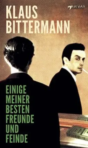 Bittermann |  Einige meiner besten Freunde und Feinde | eBook | Sack Fachmedien