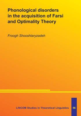 Shooshtaryzadeh |  Phonological disorders in the acquisition of Farsi and Optimality Theory | Buch |  Sack Fachmedien