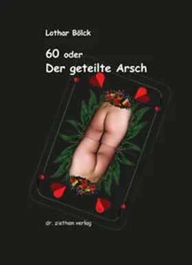 Bölck |  60 oder Der geteilte Arsch | Buch |  Sack Fachmedien