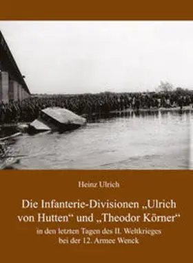 Ulrich |  Die Infanterie-Divisionen »Ulrich von Hutten« und »Theodor Körner« | Buch |  Sack Fachmedien