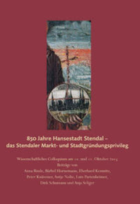 Hansestadt Stendal / Binde / Hornemann | 850 Jahre Hansestadt Stendal - das Stendaler Markt- und Stadtgründungsprivileg | Buch | 978-3-86289-162-7 | sack.de