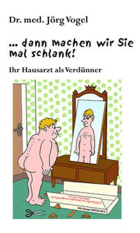 Vogel |  ... dann machen wir Sie mal schlank! | Buch |  Sack Fachmedien