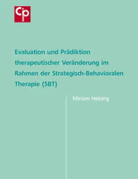 Sichort-Hebing |  Evaluation und Prädiktion therapeutischer Veränderung im Rahmen der Strategisch-Behavioralen Therapie (SBT) | Buch |  Sack Fachmedien