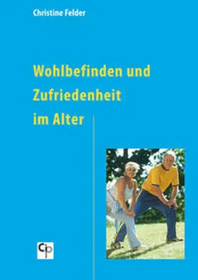 Felder |  Wohlbefinden und Zufriedenheit im Alter | Buch |  Sack Fachmedien