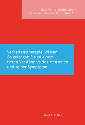 Sulz | Gute Verhaltenstherapie lernen und beherrschen Band 1 Verhaltenstherapie-Wissen | Buch | 978-3-86294-046-2 | www.sack.de