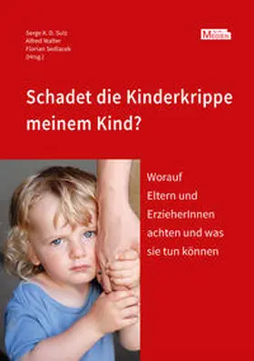 Sedlacek / Sulz / Walter |  Schadet die Kinderkrippe meinem Kind? | Buch |  Sack Fachmedien