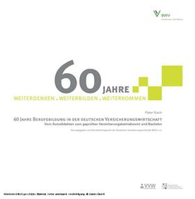 Koch / Berufsbildungswerk der Deutschen Versicherungswirtschaft (BWV) e.V. | 60 Jahre Berufsbildung in der deutschen Versicherungswirtschaft | E-Book | sack.de