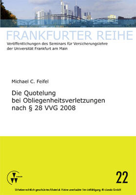 Feifel / Wandt / Laux |  Die Quotelung bei Obliegenheitsverletzungen nach § 28 VVG 2008 | eBook | Sack Fachmedien