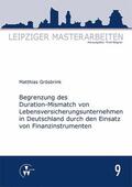 Grösbrink / Wagner |  Begrenzung des Duration-Mismatch von Lebensversicherungsunternehmen in Deutschland durch den Einsatz von Finanzinstrumenten | eBook | Sack Fachmedien