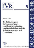 Seitz / Looschelders / Michael |  Die Bedeutung der Vertauensschadenversicherung im Kontext von Wirtschaftskriminalität, Risikomanagement und Compliance | eBook | Sack Fachmedien