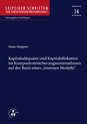 Höppner / Wagner | Kapitaladäquanz und Kapitalallokation im Kompositversicherungsunternehmen auf der Basis eines "internen Modells" | E-Book | sack.de