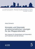 Schwerin / Wagner |  Konzepte und Potenziale privatwirtschaftlicher Lösungen für die Pflegeproblematik | eBook | Sack Fachmedien