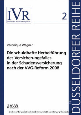 Wagner / Looschelders / Michael | Die schuldhafte Herbeiführung des Versicherungsfalles in der Schadensversicherung nach der VVG-Reform 2008 | E-Book | sack.de