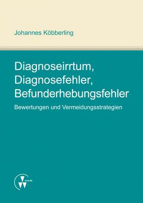 Köbberling | Diagnoseirrtum, Diagnosefehler, Befunderhebungsfehler | E-Book | sack.de