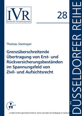 Seemayer / Looschelders / Michael | Grenzüberschreitende Übertragung von Erst- und Rückversicherungsbeständen im Spannungsfeld von Zivil- und Aufsichtsrecht | E-Book | sack.de