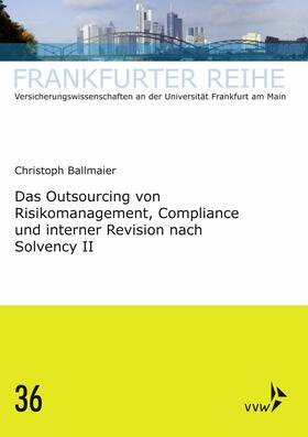 Ballmaier / Wandt | Das Outsourcing von Risikomanagement, Compliance und interner Revision nach Solvency II | E-Book | sack.de