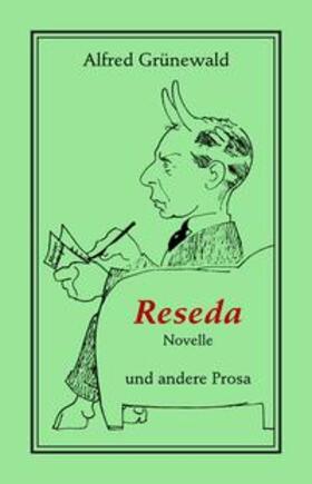 Grünewald / Bühn |  Reseda. Novelle und andere Prosa | Buch |  Sack Fachmedien