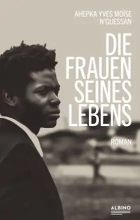 N'Guessan |  Die Frauen seines Lebens | eBook | Sack Fachmedien