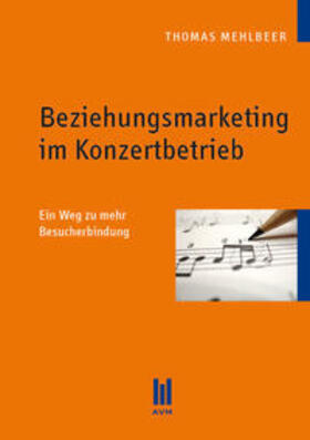 Mehlbeer | Beziehungsmarketing im Konzertbetrieb | Buch | 978-3-86306-652-9 | sack.de