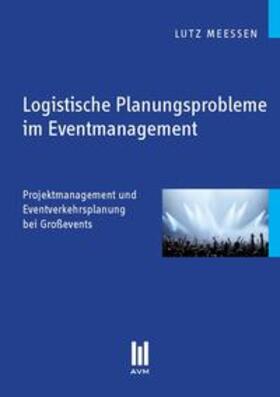 Meeßen | Logistische Planungsprobleme im Eventmanagement | Buch | 978-3-86306-751-9 | sack.de